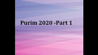 Purim 2020 - Part 1