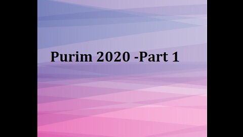 Purim 2020 - Part 1