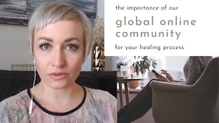 The Importance of our Global Online Community for your Healing Process