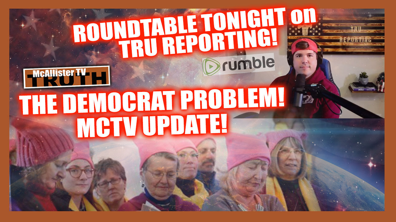 MCTV UPCOMING TOPICS! TRU REPORTING TONIGHT PROMO! SNARK: THE DEMOCRAT PROBLEM!