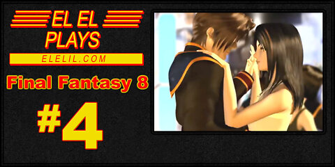 El El Plays Final Fantasy 8 Episode 4: Quisty Gets Deeeeee-Nied