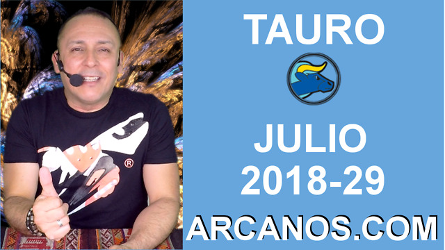 HOROSCOPO TAURO-Semana 2018-29-Del 15 al 21 de julio de 2018-ARCANOS.COM