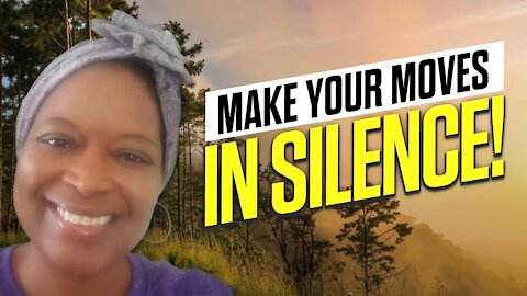 Attention! Make Moves in Silence ☝🏿 (Prophetic Word: Choose what you Reveal Wisely)