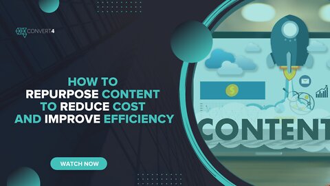 How to Repurpose Content to Reduce Cost and Improve Efficiency