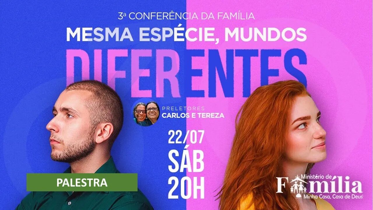 Palestra - 3ª Conferência da família | Mesma espécie, mundos diferentes - 22/07/2023-Carlos e Tereza