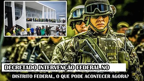 Decretado Intervenção Federal No Distrito Federal, O Que Pode Acontecer Agora?