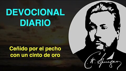 Ceñido por el pecho con un cinto de oro. (Apocalipsis 1:13) Devocional de hoy Charles Spurgeon