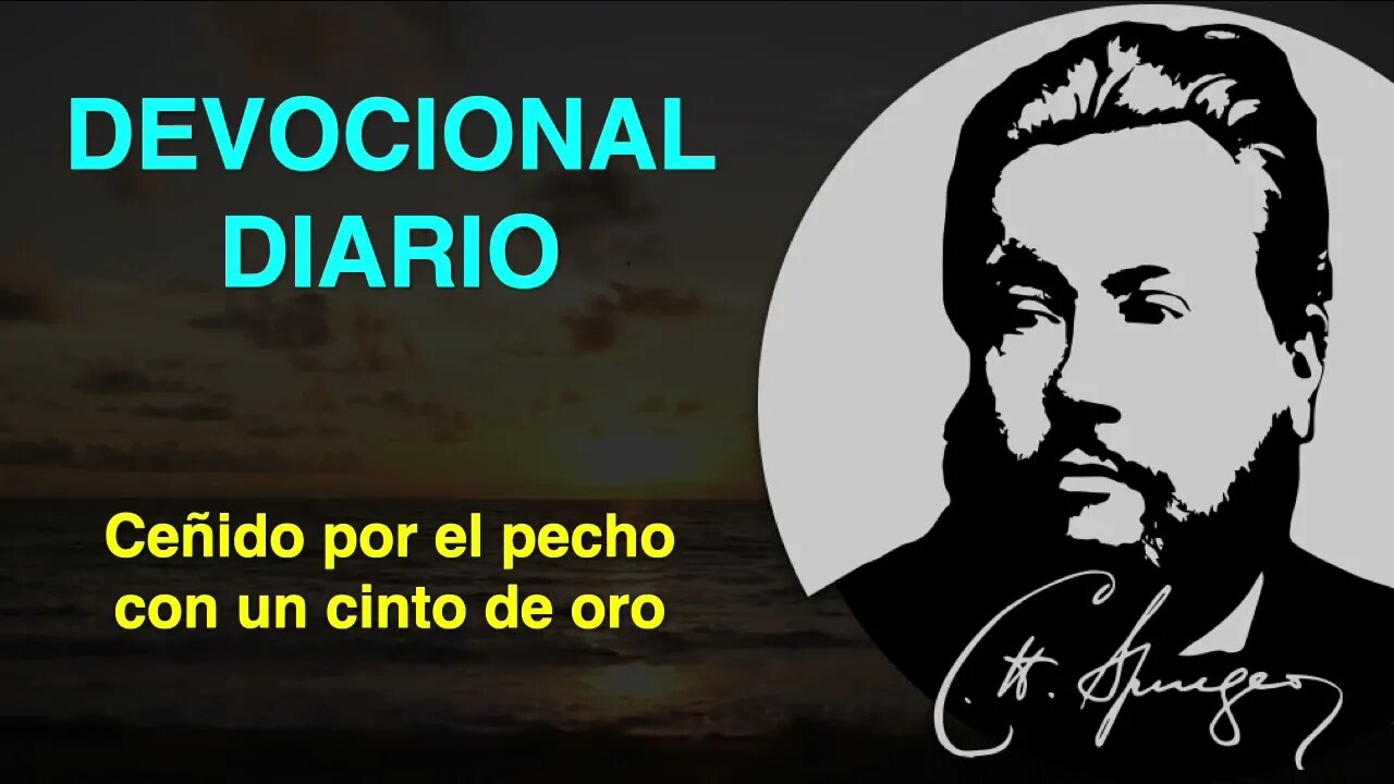 Ceñido por el pecho con un cinto de oro. (Apocalipsis 1:13) Devocional de hoy Charles Spurgeon