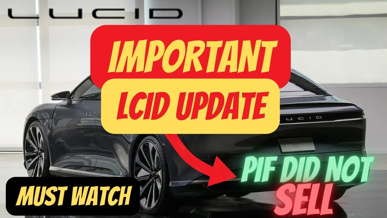 IMPORTANT LCID UPDATE 🔥🔥 BIG CATALYSTS TODAY 🚀 PIF DID NOT SELL $LCID