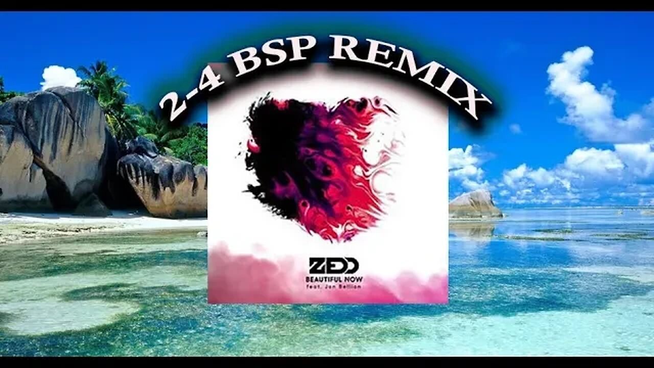 Beautiful Now (2-4 BSP REMIX)