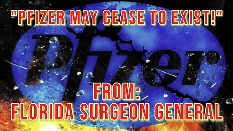 "Pfizer Will Cease To Exist" - Florida's Surgeon General Statement on COVID Vaccines and Fraud