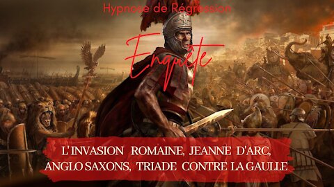 Enquête 60 - JULES CESAR, JEANNE D'ARC, LA GAULLE - Hypnose Conscience Libérée