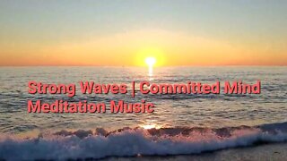 10 Minutes Of Strong Waves | Committed Mind Meditation Music #waves #meditation @Meditation Channel