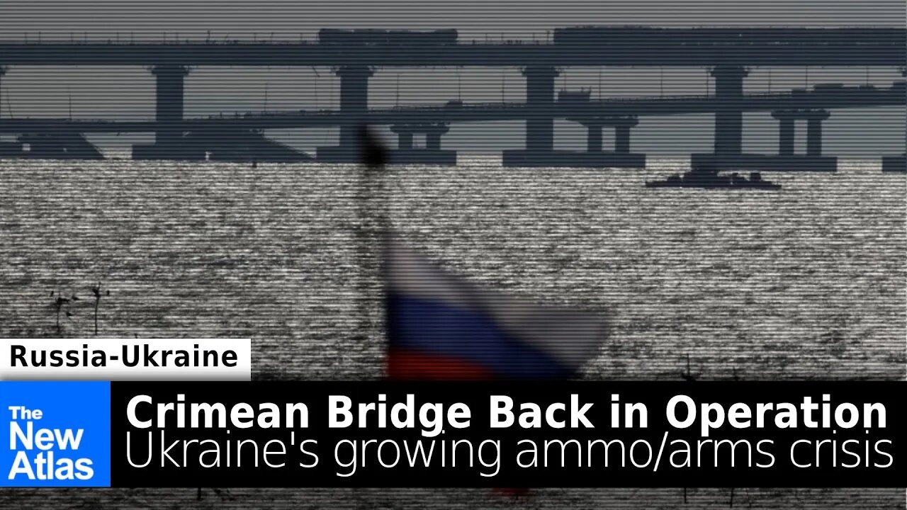 Russia-Ukraine Update: Crimean Bridge Traffic Resumes, Ukraine's Growing Arms/Ammo Crisis