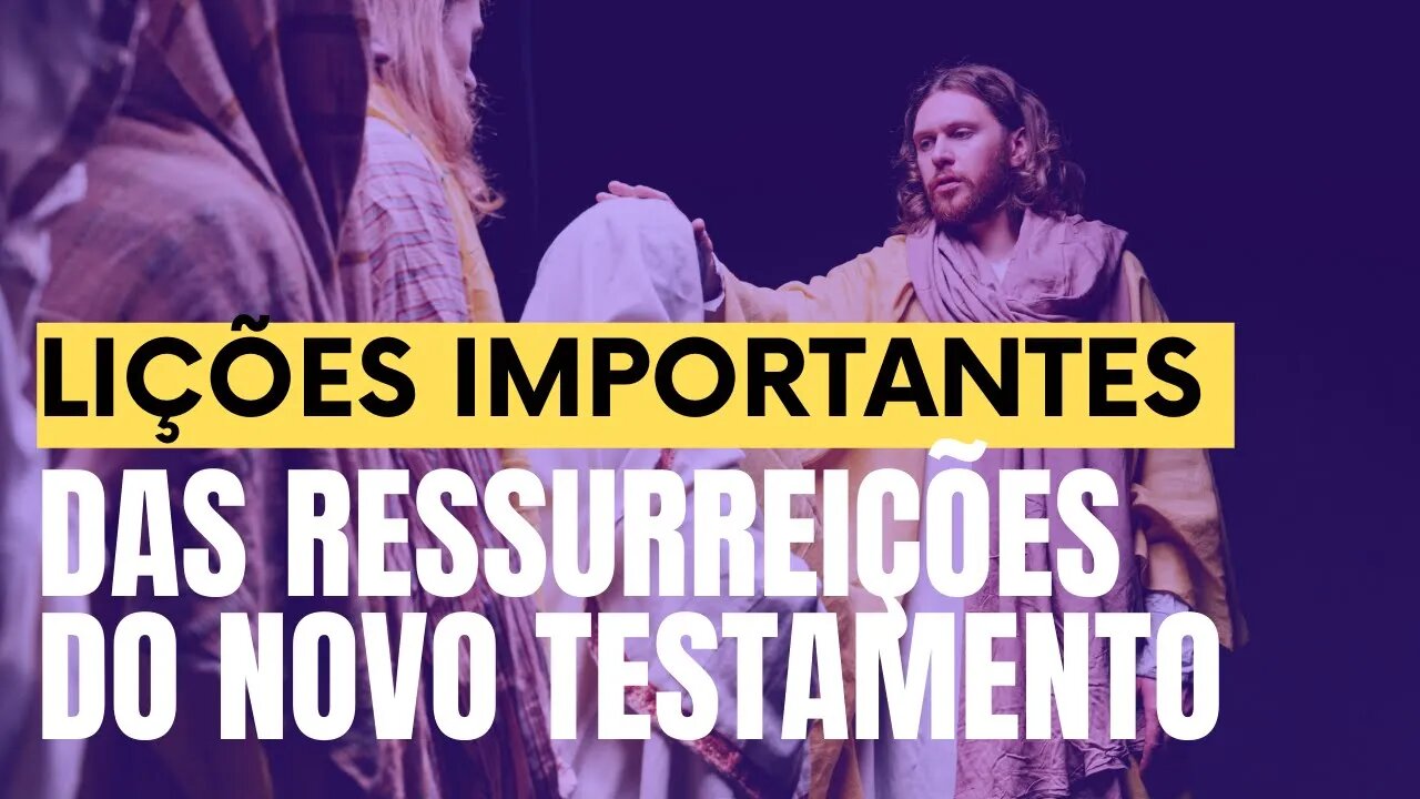 LIÇÕES IMPORTANTES que podemos aprender das ressurreições do Novo Testamento - Leandro Quadros