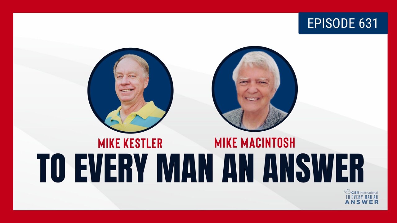 Episode 631 - Pastor Mike Kestler and Pastor Mike MacIntosh on To Every Man An Answer