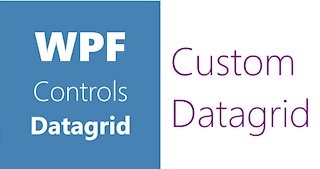 WPF Controls | 27-Datagrid | Custom Datagrid | Part 5 | Custom Datagrid in WPF