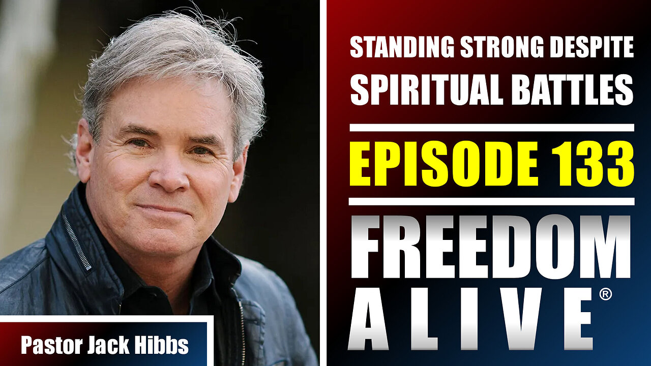 Standing Strong Despite Spiritual Battles - Pastor Jack Hibbs - Freedom Alive® Ep133