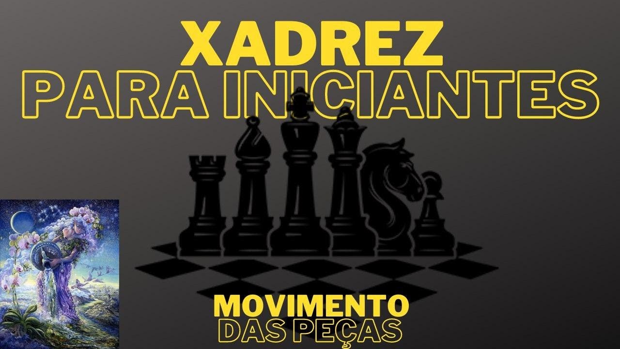 XADREZ PARA INICIANTES - MOVIMENTO DAS PEÇAS (LUIZ & CAMILA)