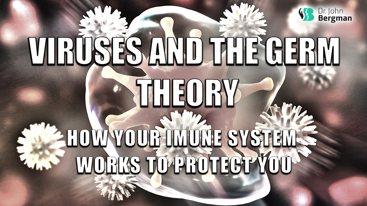 Viruses and The Germ Theory - How your Immune System Works to Protect You