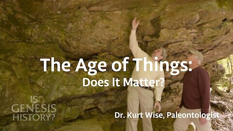 The Age of Things: Does it Matter? - Dr. Kurt Wise (Conf Lecture)