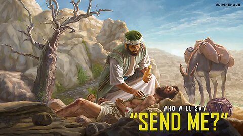 WHO WILL SAY, "SEND ME?"