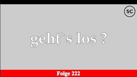 geht`s los ? Folge 222