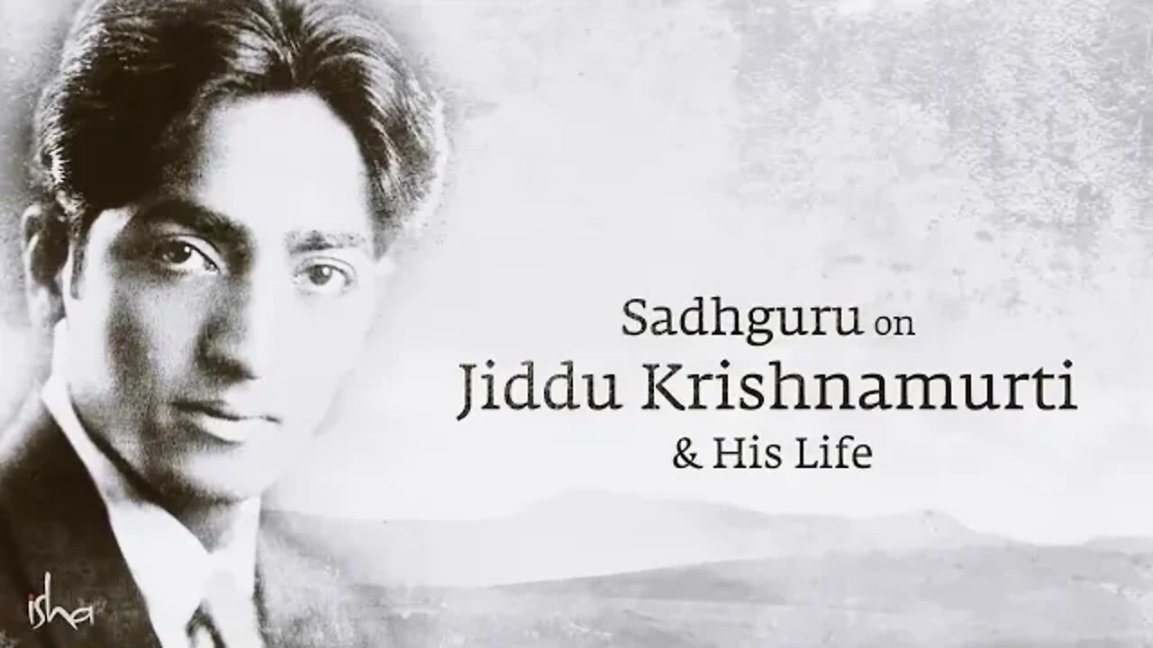 Sadhguru on Jiddu Krishnamurti & His Life