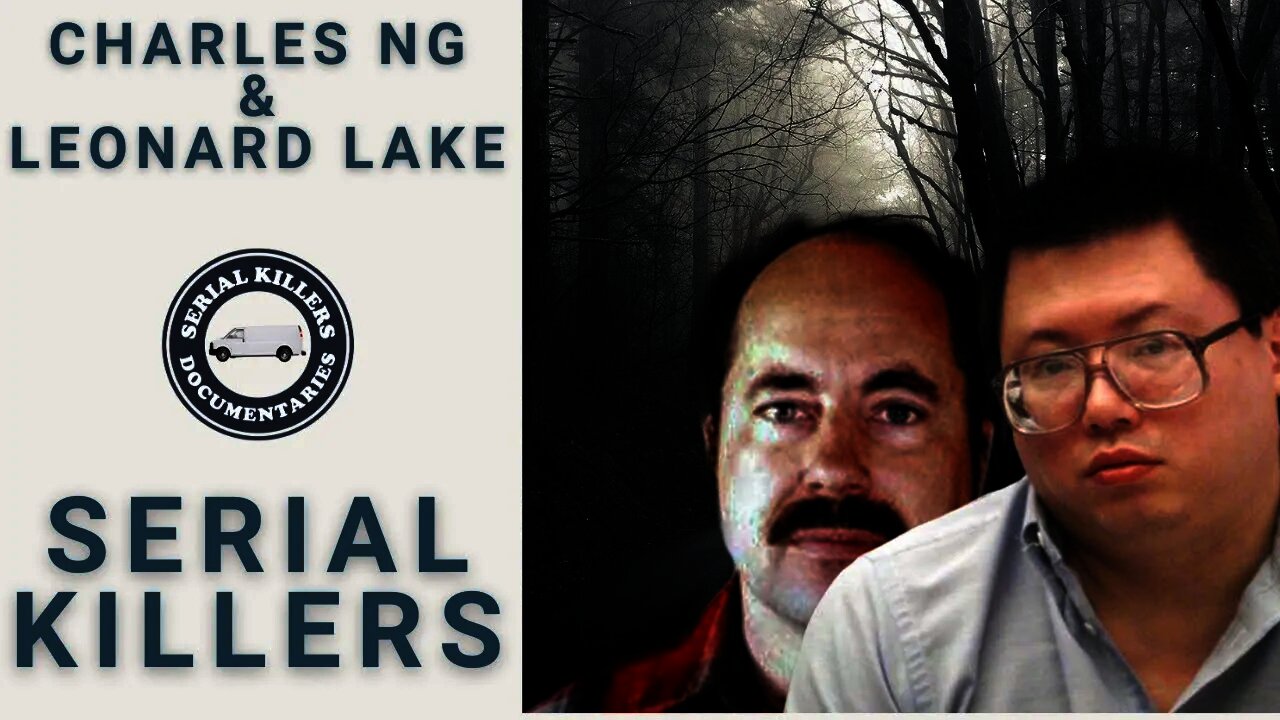 Serial Killers: Charles Ng & Leonard Lake - Full Documentary