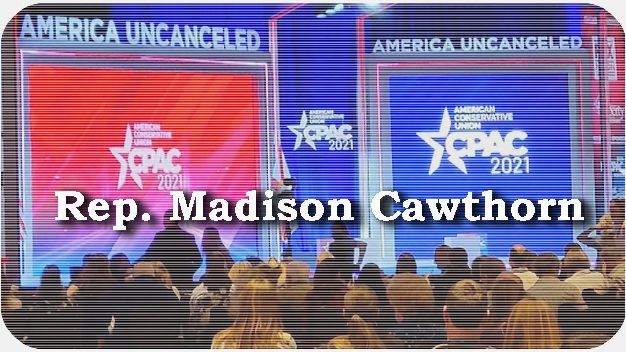 CPAC 2021 * Rep. Madison Cawthorn