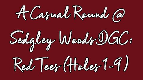 A Casual Round @ Sedgley Woods DGC: Red Tees (Holes 1-9)