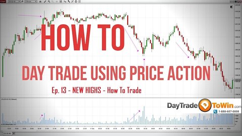 How to day trade using price action Day trading for beginners episode 13 New Highs - how to trade