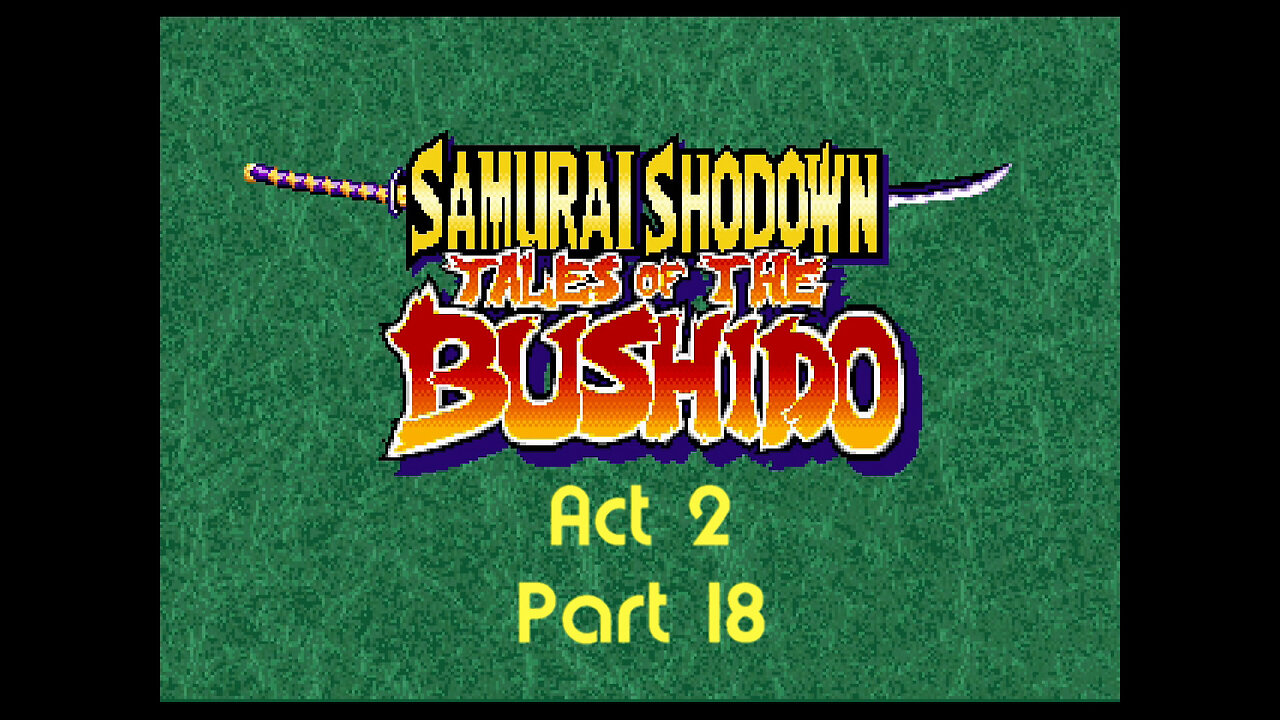 Samurai Spirits rpg act 2 part 18 (neo-geo)