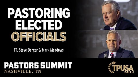 Pastoring Elected Officials with Steve Berger & Mark Meadows at The Pastor's Summit in Nashville, TN