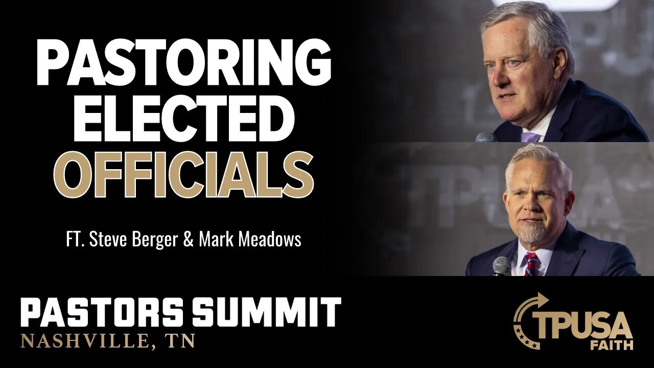 Pastoring Elected Officials with Steve Berger & Mark Meadows at The Pastor's Summit in Nashville, TN
