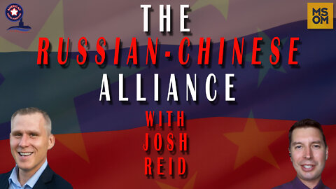 The Russian-Chinese Alliance with Josh Reid – MSOM Ep. 456