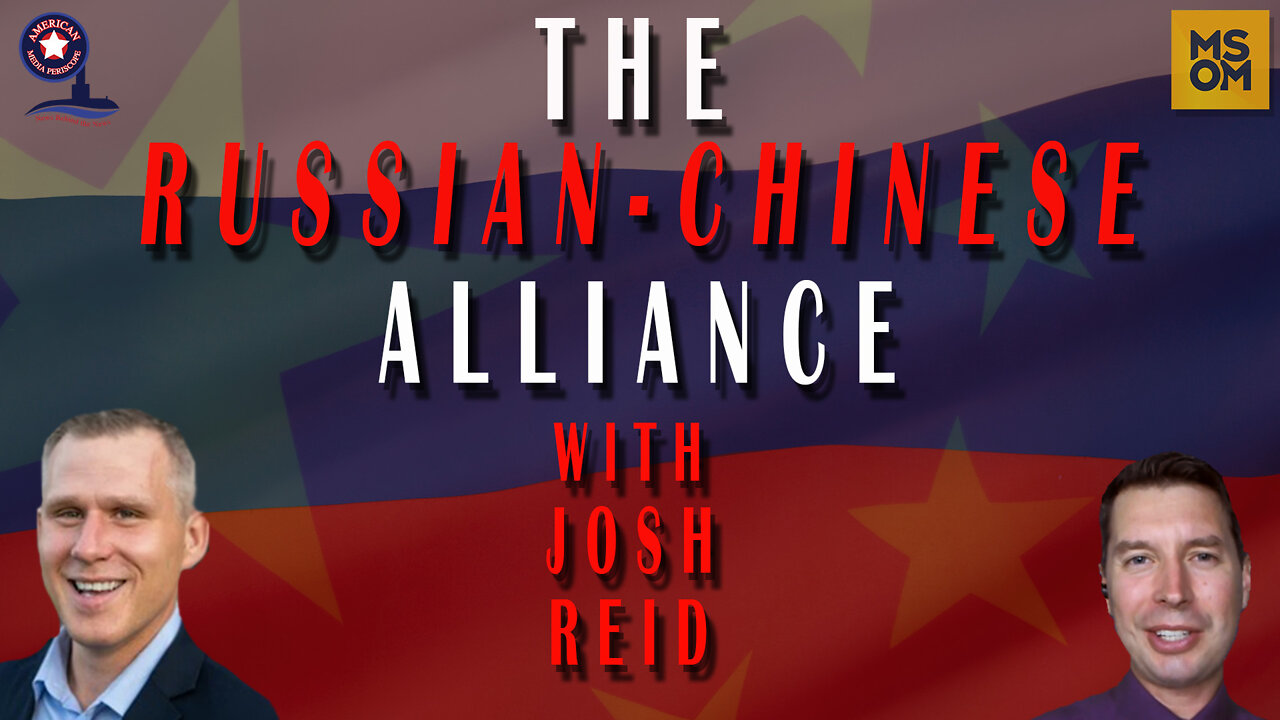 The Russian-Chinese Alliance with Josh Reid – MSOM Ep. 456