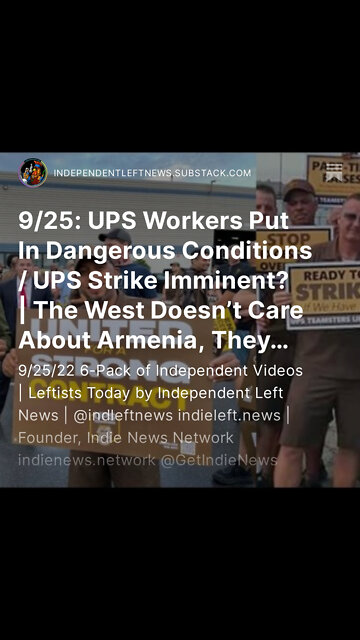 9/25: UPS Workers Put In Dangerous Conditions / Strike Imminent? | West Doesn’t Care About Armenia