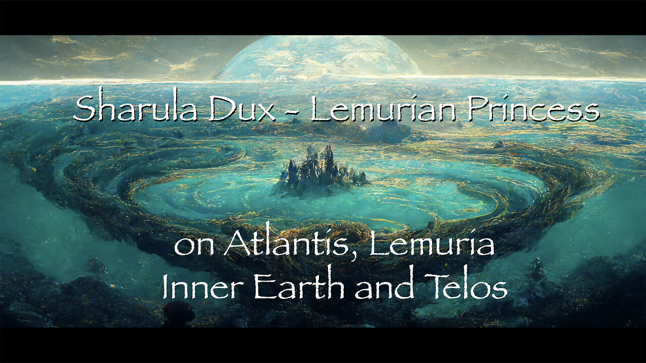 Sharula Dux - Lemurian Princess on Atlantis, Lemuria, Inner Earth and Telos.