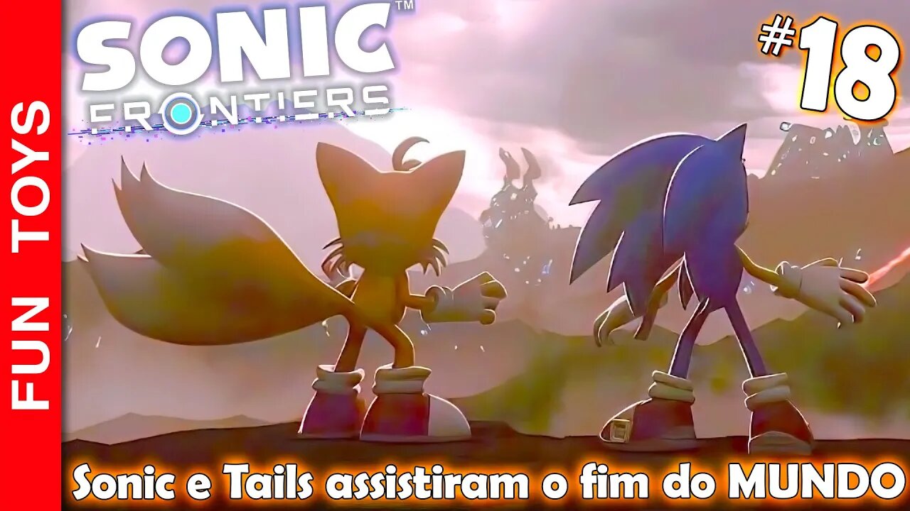 SONIC FRONTIERS #18 🔵 Tail e Sonic assistiram o final do MUNDO! E o terceiro TITÃ apareceu!!! 😱🤯