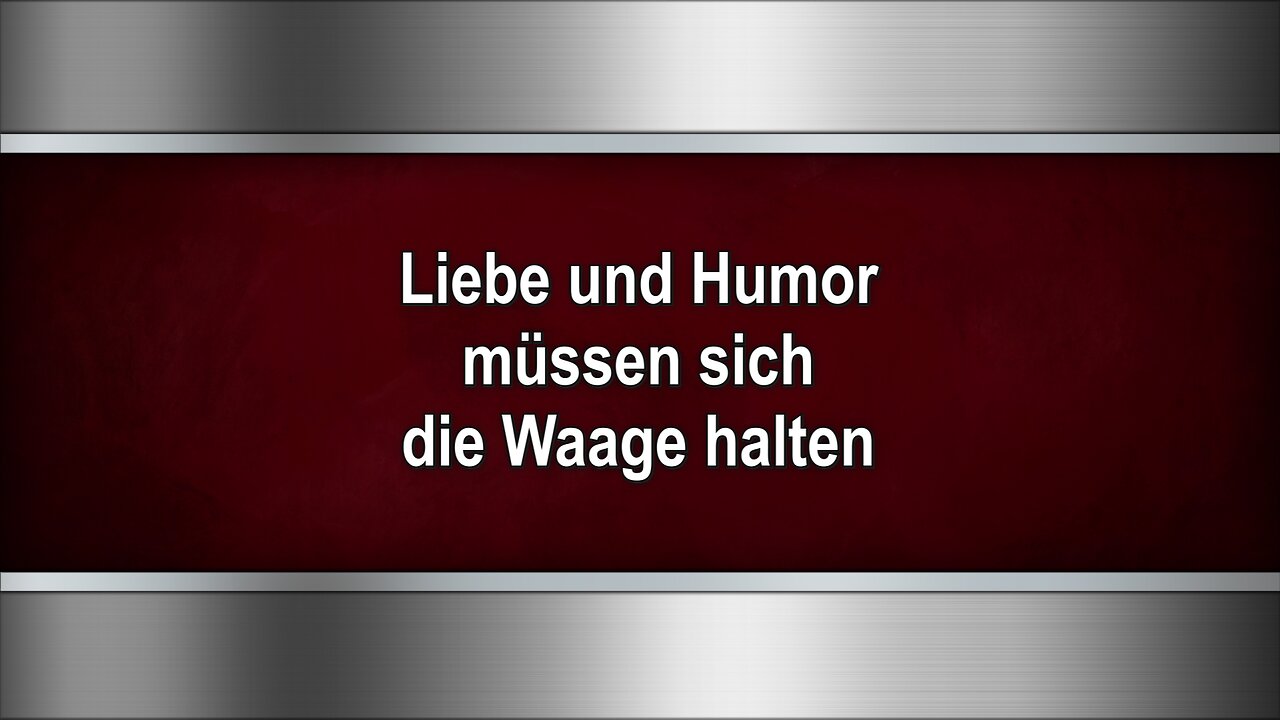 Liebe und Humor müssen sich die Waage halten