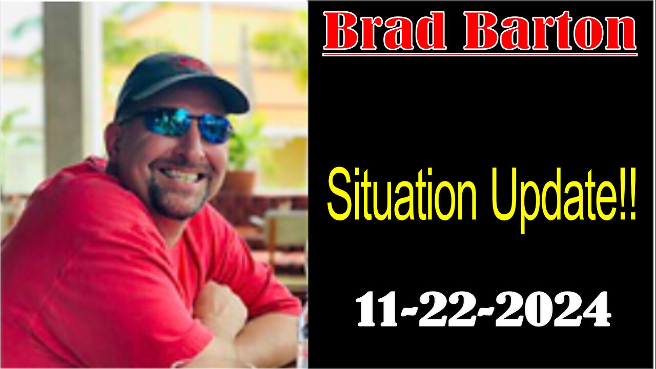 Brad Barton: Situation Update!! - 11/22/24