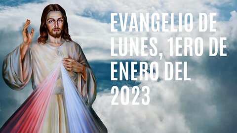 Evangelio de hoy Lunes, 1ero de Enero del 2024.