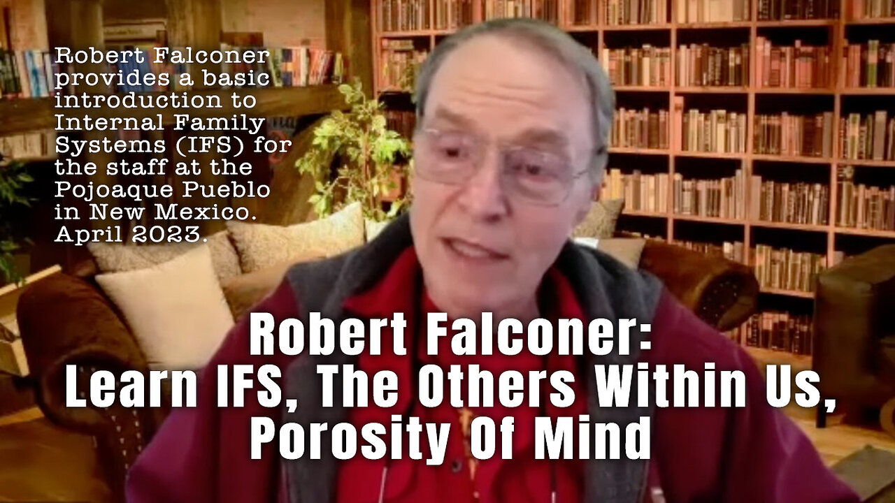 Robert Falconer: Learn IFS, The Others Within Us, Porosity Of Mind (April 2023)