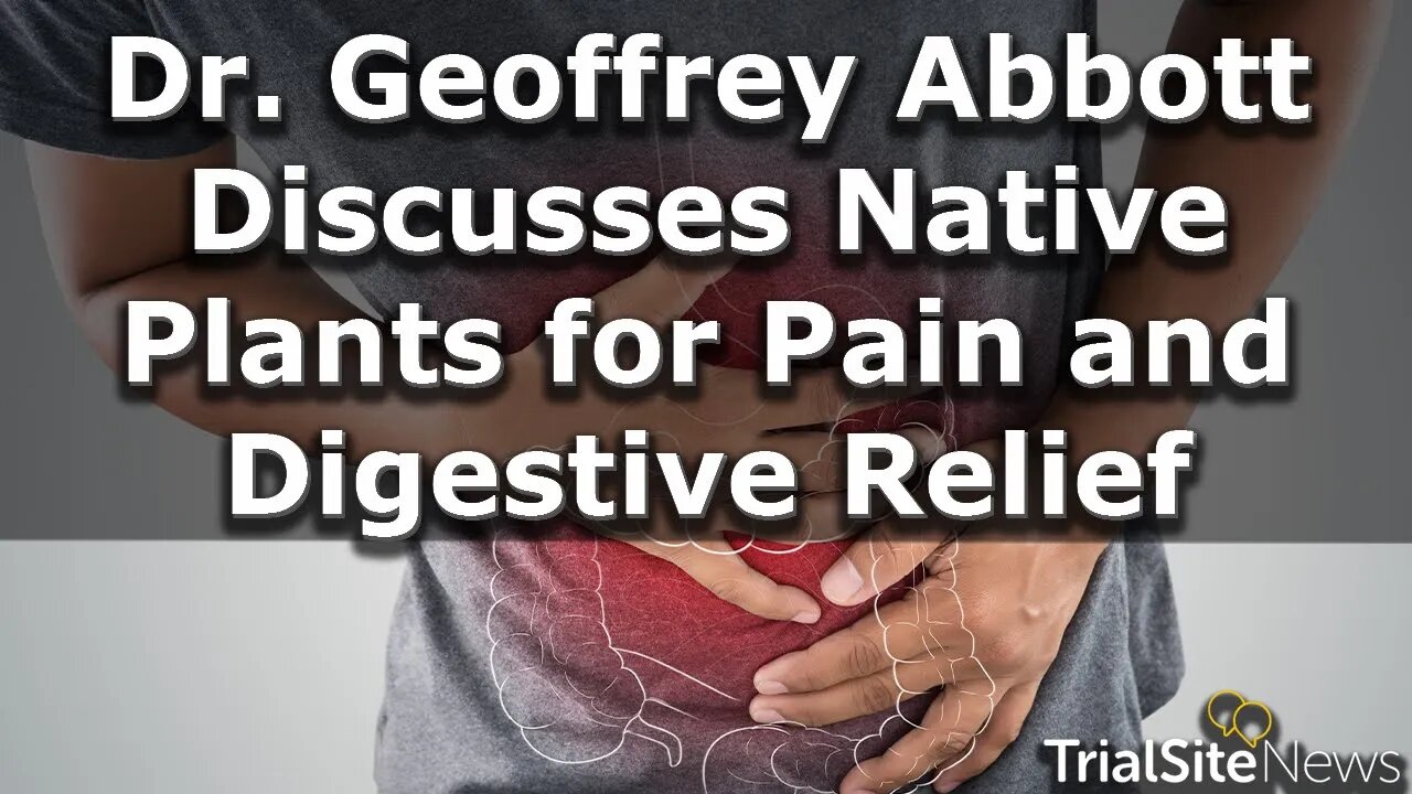 Dr. Geoffrey Abbott Discusses Native Plants for Pain and Digestive Relief