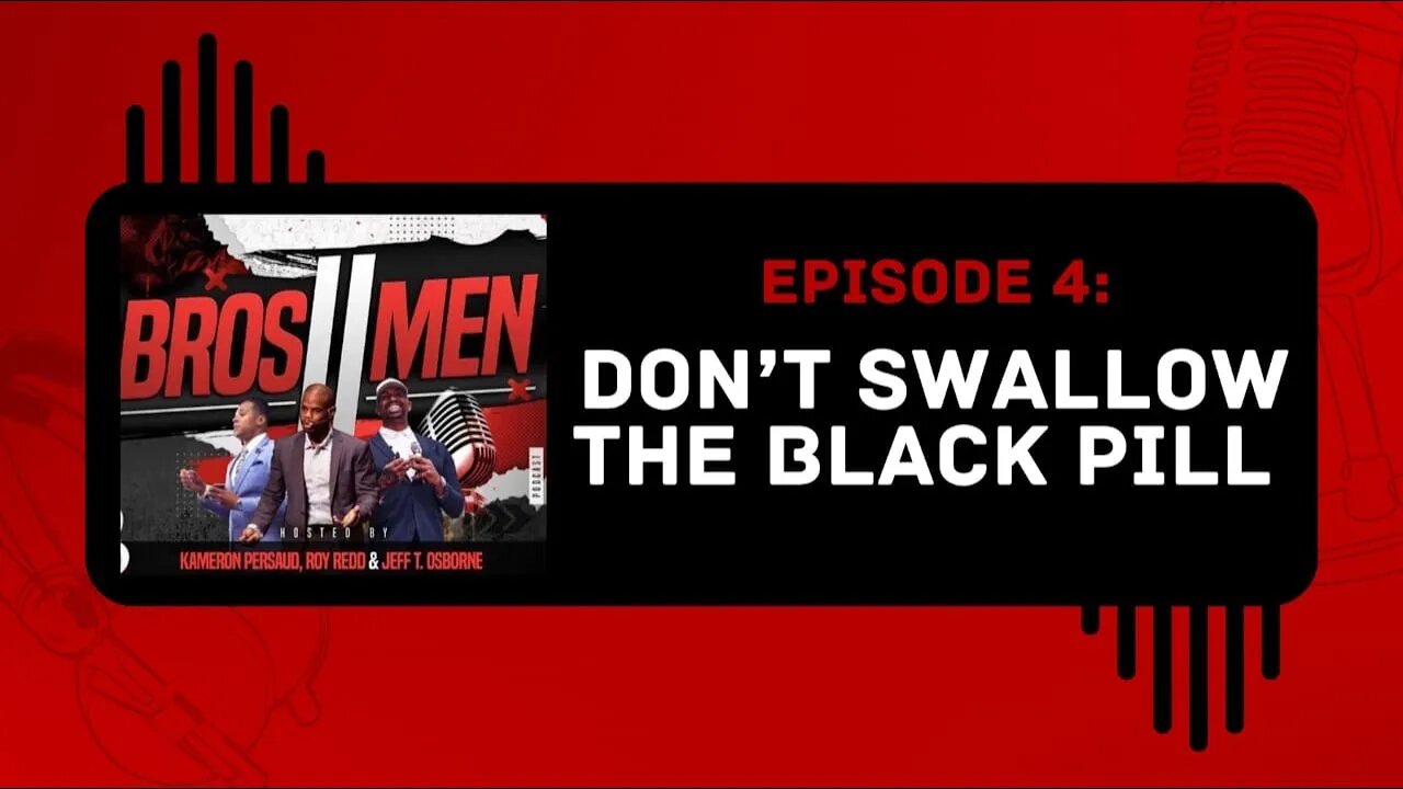 "Don't Swallow The Black Pill?" | The Bro's 2 Men Show