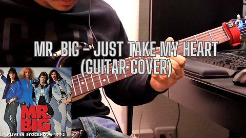 Mr. Big- Just Take My Heart Guitar Cover