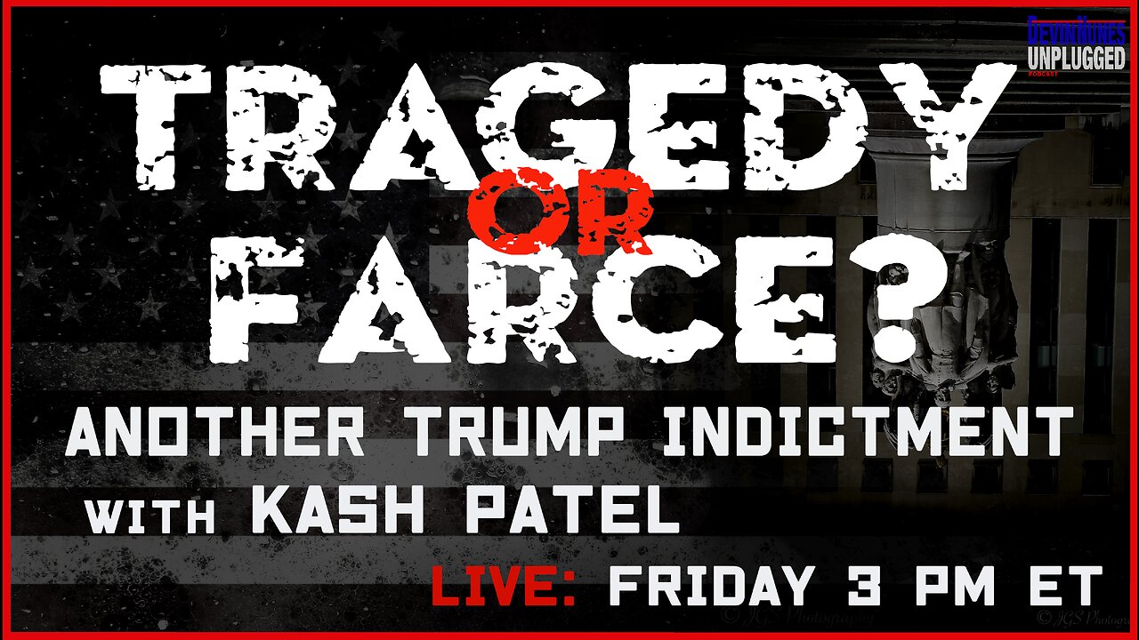 Tragedy or Farce? Another Trump Indictment with Guest Kash Patel