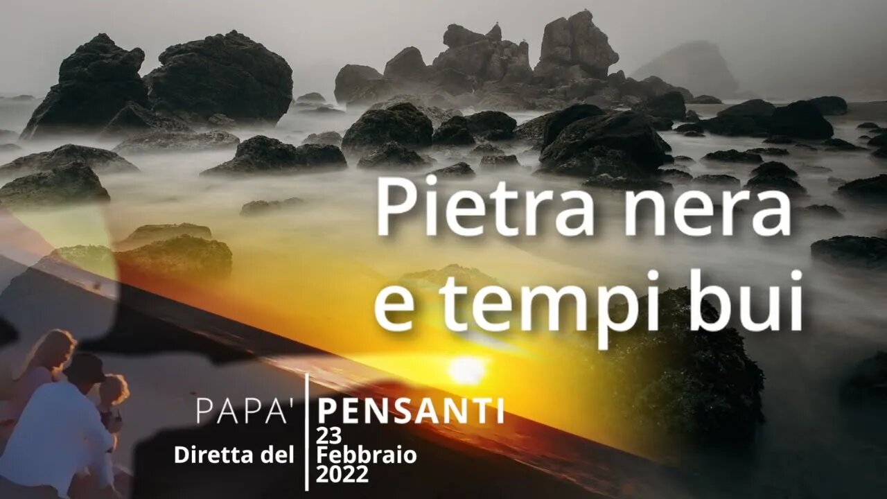 13 - Pietra nera e tempi bui (Diretta del 23 Febbraio 2022)