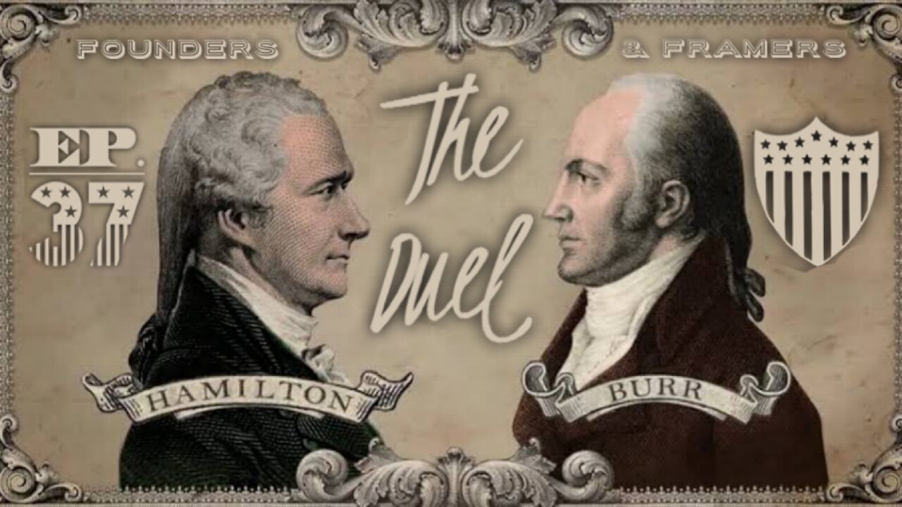 The Duel: Alexander Hamilton vs Aaron Burr - Episode 37